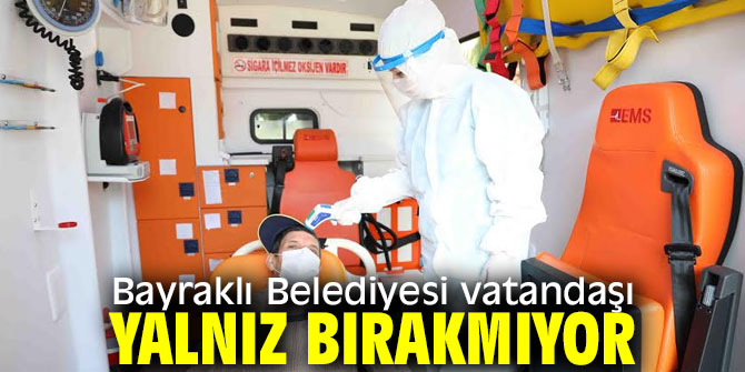 Bayraklı Belediyesi vatandaşı yalnız bırakmıyor