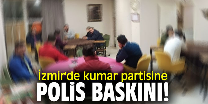 İzmir'de kumar partisine polis baskını!