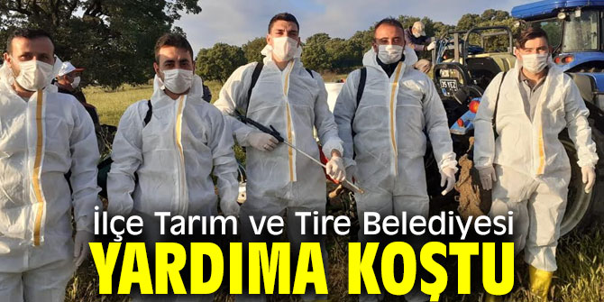 İlçe Tarım ve Tire Belediyesi yardıma koştu