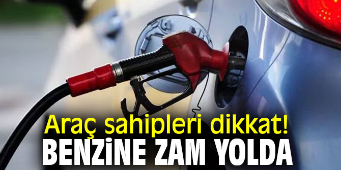 Araç sahipleri dikkat! Benzine zam yolda