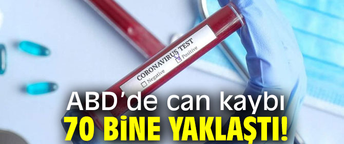 ABD’de can kaybı 70 bine yaklaştı!
