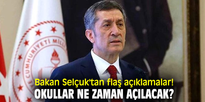 Bakan Selçuk'tan flaş açıklamalar! Okullar ne zaman açılacak?