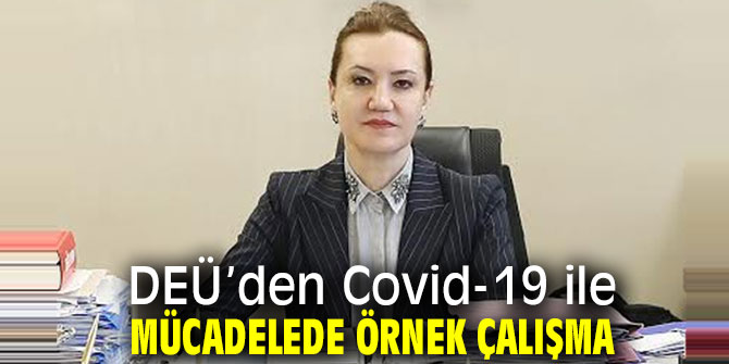 DEÜ’den Covid-19 ile mücadelede örnek çalışma