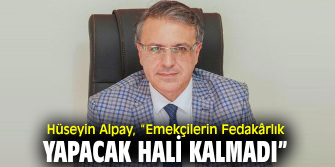 Hüseyin Alpay, “Sorun hepimizin sorunu”