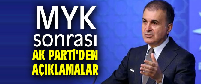 MYK sonrası AK Parti'den açıklamalar