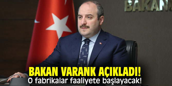 Bakan Varank açıkladı! O fabrikalar faaliyete başlayacak!