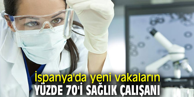 Yeni vakaların yüzde 70'i sağlık çalışanı