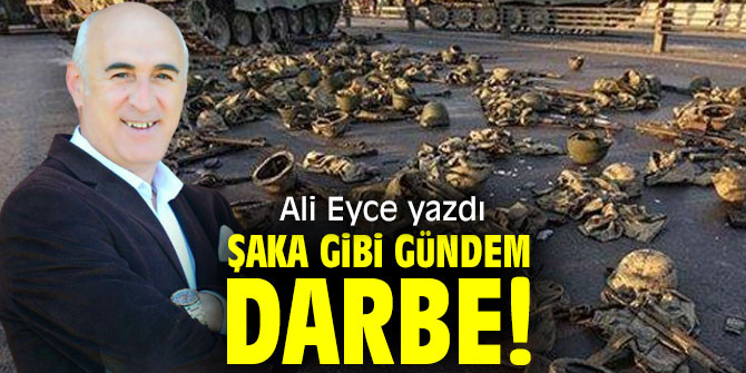 Şaka Gibi Gündem: DARBE!