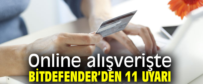 Online alışverişte Bitdefender uyardı!