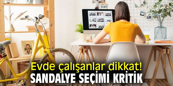 Uzmanı uyardı! Evde çalışanlar dikkat!