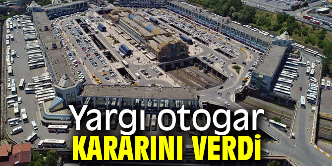 Yargı otogar kararını verdi: İBB işletecek