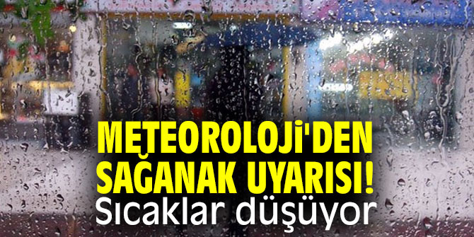 Meteoroloji'den sağanak uyarısı!