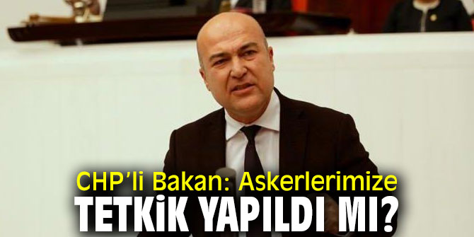 "Askerlerimize tetkik yapıldı mı?"