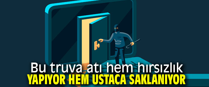 Bu truva atına dikkat edin!