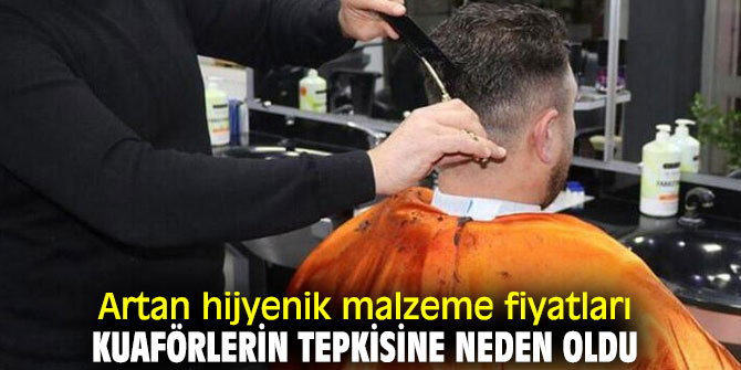 Kuaförlerden hijyenik malzeme fiyatlarının artmasına tepki!