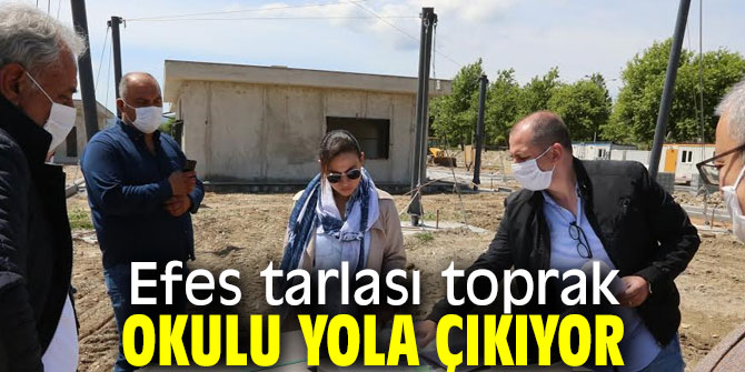 Efes tarlası toprak okulu yola çıkıyor