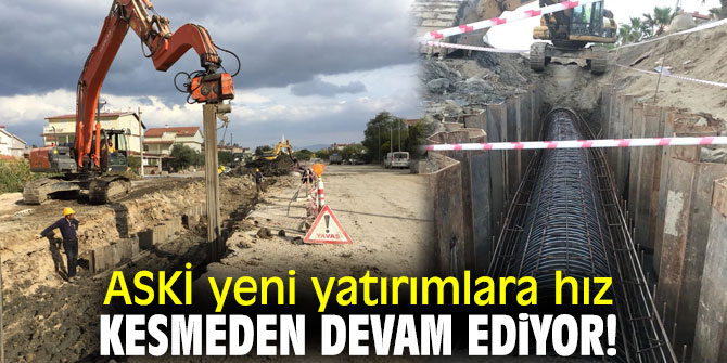 ASKİ yeni yatırımlara hız kesmeden devam ediyor!