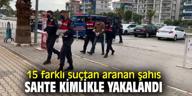 15 farklı suçtan aranan şahıs sahte kimlikle yakalandı