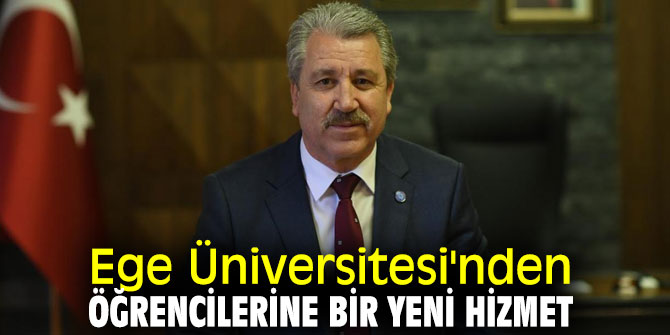 Ege Üniversitesi'nden öğrencilerine bir yeni hizmet
