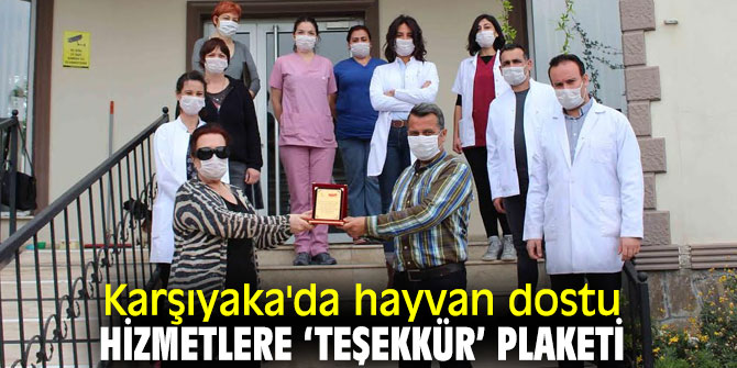 Karşıyaka Belediyesi'nden hayvan dostu hizmetlere ‘teşekkür’ plaketi