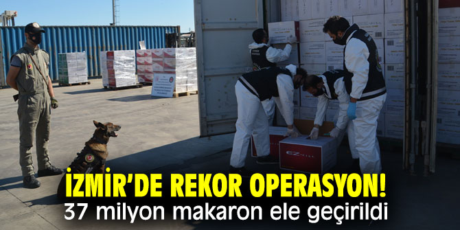 İzmir’de büyük operasyon! Piyasa değeri 6 milyon 750 bin lira...