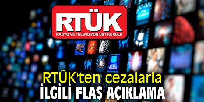RTÜK'ten cezalarla ilgili flaş açıklama