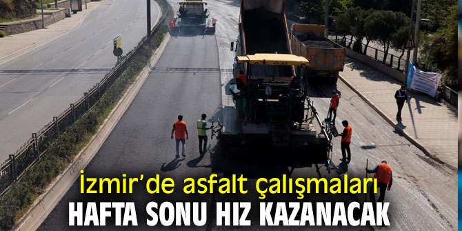 İzmir Büyükşehir Belediyesi, yasakta asfalt çalışması yapacak
