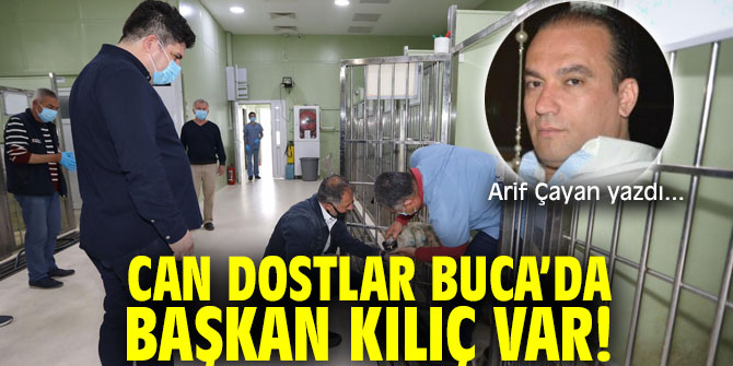 Can Dostlar Buca’da Başkan Kılıç Var!