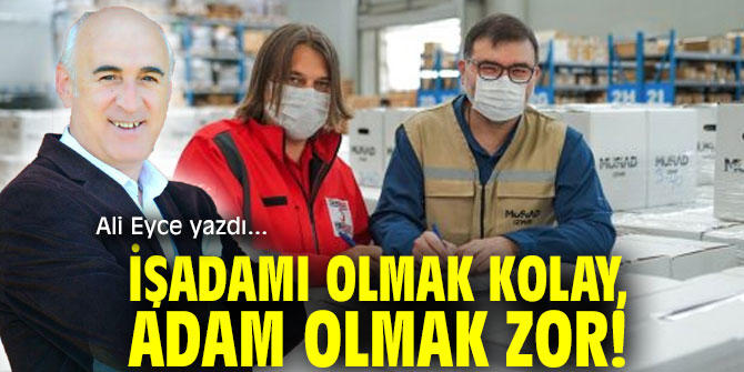 İşadamı Olmak Kolay, Adam Olmak Zor!