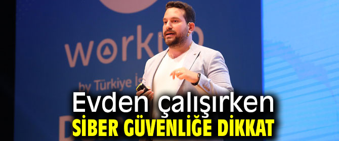 Evden çalışırken siber güvenliğe dikkat