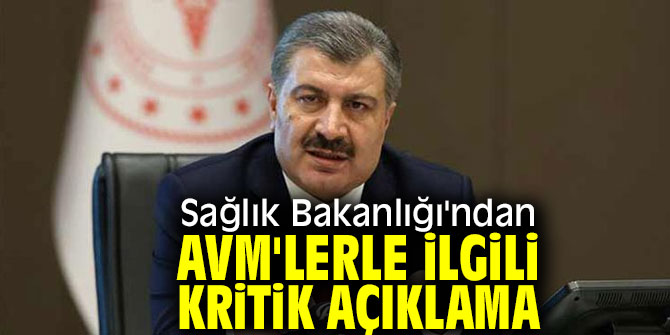 Sağlık Bakanlığı'ndan AVM'lerle ilgili kritik açıklama!
