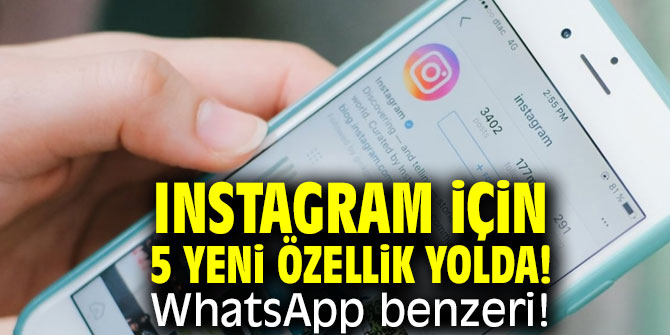 Instagram 5 yeni özelliğe kavuşacak!