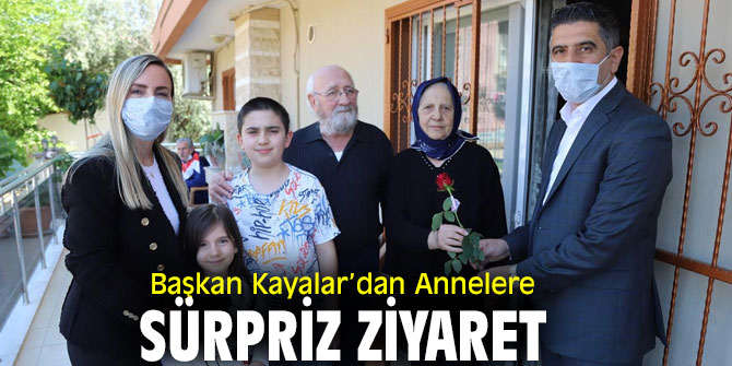 Başkan Kayalar, Anneler Günü’nde anneleri unutmadı