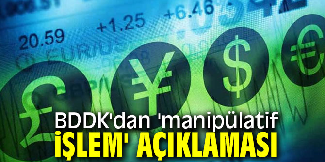BDDK'dan 'manipülatif işlem' açıklaması geldi!
