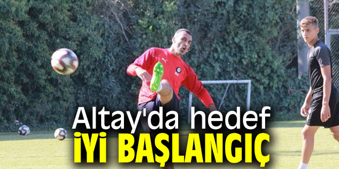 Altay'da hedef iyi başlangıç