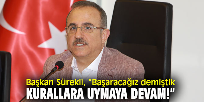 Başkan Sürekli, "Nakdi yardımlar ve gıda yardımı sürüyor"