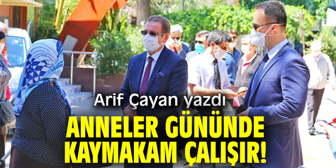 Anneler Gününde Kaymakam Çalışır!
