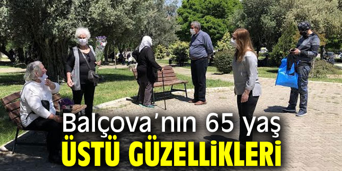 Balçova’nın 65 yaş üstü güzellikleri