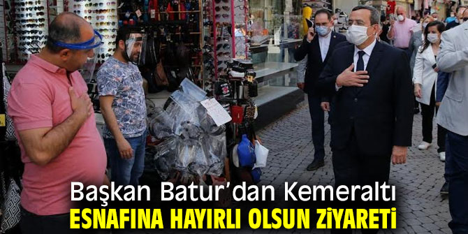 Başkan Batur’dan Kemeraltı esnafına hayırlı olsun ziyareti