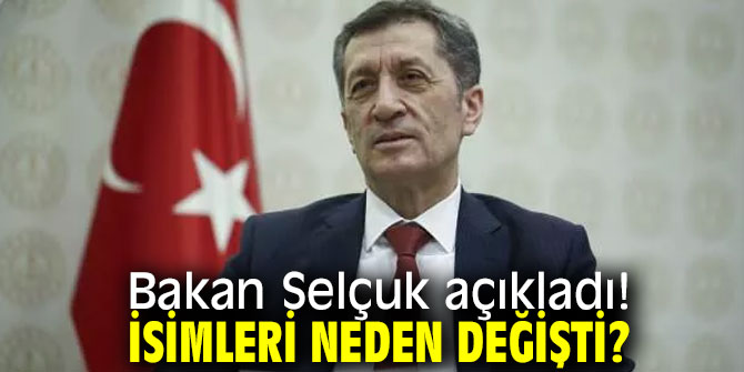 Milli Eğitim Bakanı Ziya Selçuk, açıkladı! İsimleri neden değişti?