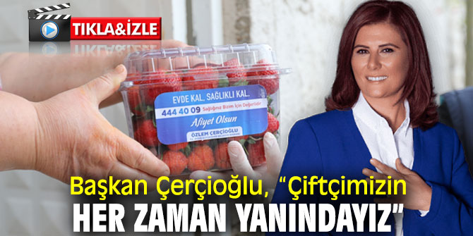 Başkan Çerçioğlu, “Çiftçimizin her zaman yanındayız”