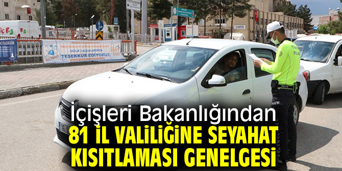 İçişleri Bakanlığı 81 İl Valiliğine genelge gönderdi!