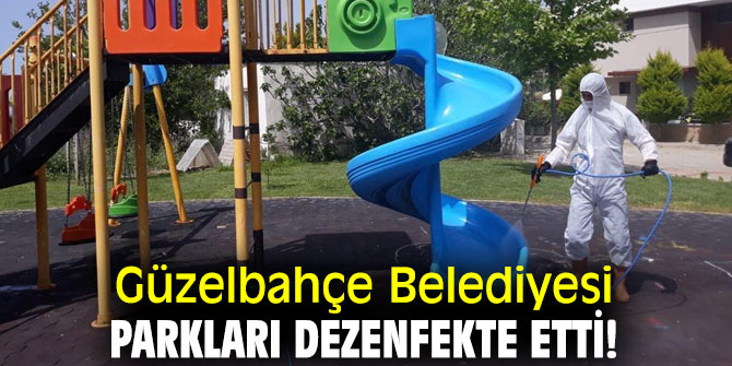 Güzelbahçe Belediyesi, parkları dezenfekte etti!