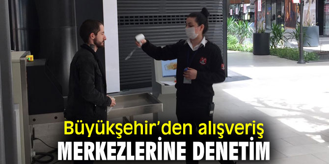 İzmir Büyükşehir Belediyesi’nden alışveriş merkezlerine denetim