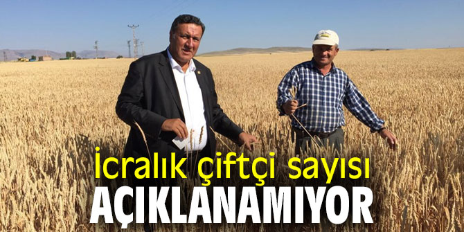 İcralık çiftçi sayısı açıklanamıyor!