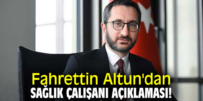 Fahrettin Altun'dan sağlık çalışanı açıklaması!