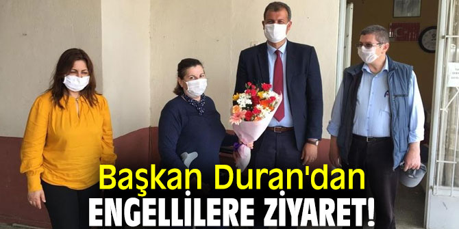 Başkan Duran'dan engellilere ziyaret!