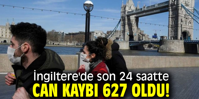İngiltere'de son 24 saatte can kaybı 627 oldu!