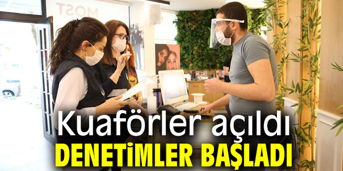 Karşıyaka'da kuaförler açıldı, denetimler başladı!