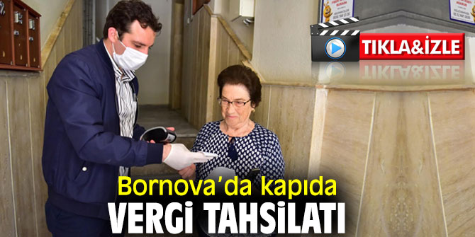 Bornova Belediyesi kapıda vergi tahsilatına başladı!